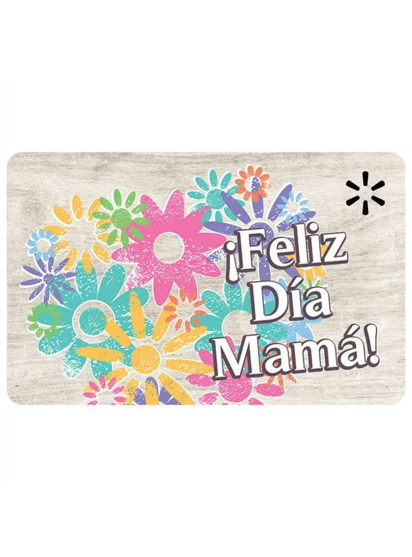 Feliz Dia Mama Walmart eGift Card