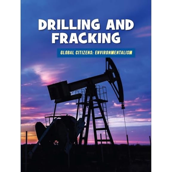 Pre-Owned Drilling and Fracking (21st Century Skills Library: Global Citizens: Environmentali), 9781634728683, 1634728688, Paperback, Large type / Large print edition