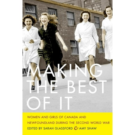 Studies in Canadian Military History: Making the Best of It: Women and Girls of Canada and Newfoundland During the Second World War (Best Syrah In The World)