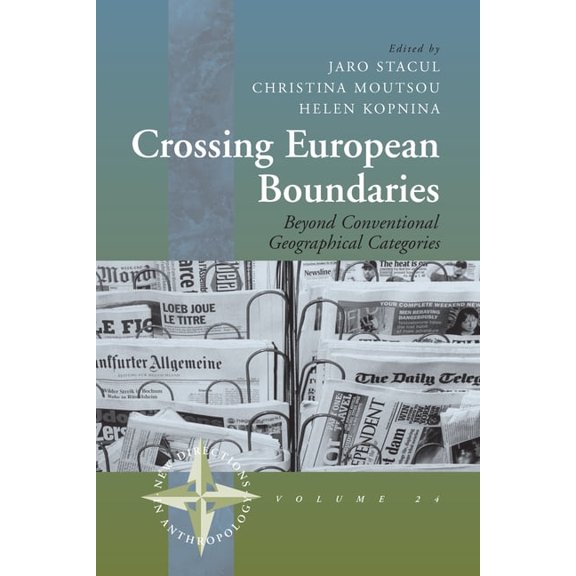 New Directions in Anthropology Crossing European Boundaries: Beyond Conventional Geographical Categories, Book 24, (Hardcover)