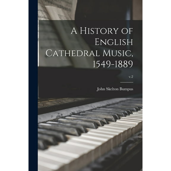 A History of English Cathedral Music, 1549-1889; v.2 (Paperback)