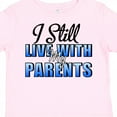 thumbnail image 4 of Inktastic I Still Live with My Parents Baby Funny Boys or Girls Toddler T-Shirt, 4 of 5