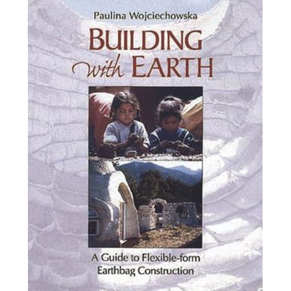 Pre-Owned Building With Earth: A Guide to Flexible-Form Earthbag Construction (A Real Goods Solar Living Book) (Paperback) 1890132810 9781890132811