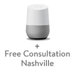 Google Home + Free Smart Home Device Consultation Bundle (Nashville Area)