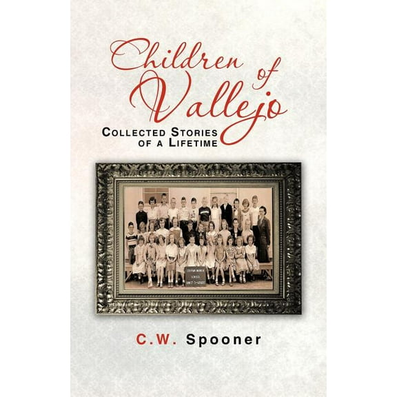 Children of Vallejo : Collected Stories of a Lifetime