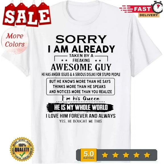 Hot Trending Sorry I Am Already Taken By A Freaking Awesome Guy He Has T-Shirt Birthday Gifts; For Men & Women