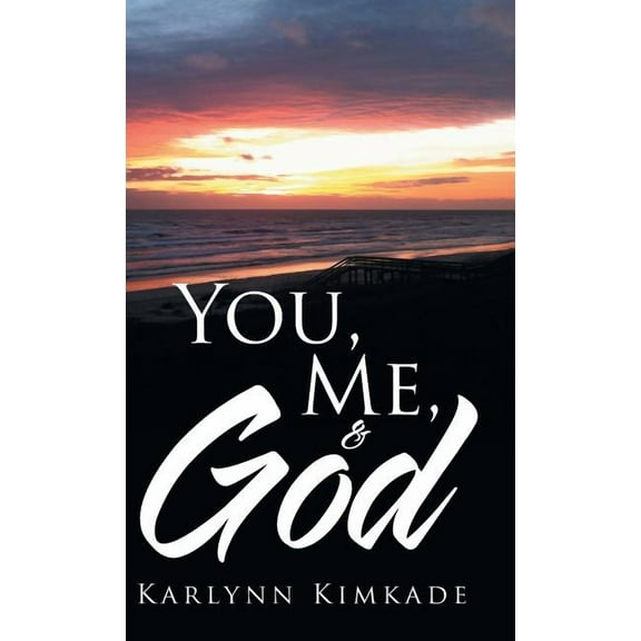You, Me, & God (Hardcover) by Karlynn Kimkade
