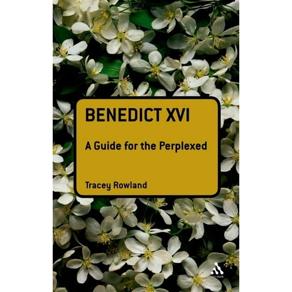 Guides for the Perplexed Benedict XVI: A Guide for the Perplexed, (Hardcover)