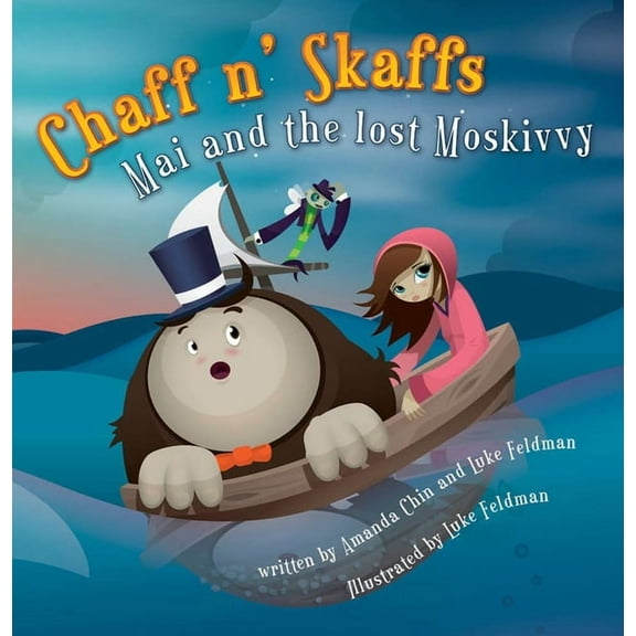 Chaff N' Skaffs: Mai and the Lost Moskivvy, (Hardcover)