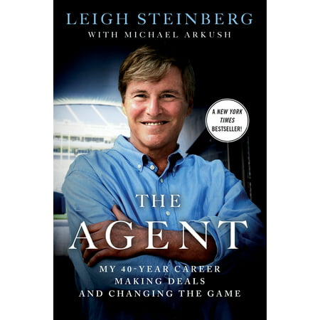 The Agent : My 40-Year Career Making Deals and Changing the