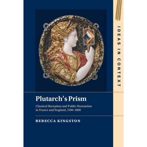 Ideas in Context Plutarch's Prism, Book 142, (Hardcover)