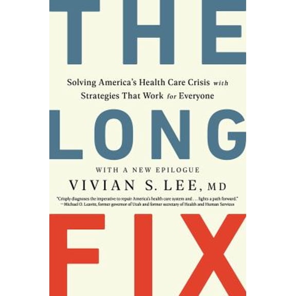 Pre-Owned The Long Fix: Solving America's Health Care Crisis with Strategies That Work for Everyone (Paperback) 0393867447 9780393867442