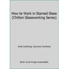 How to Work in Stained Glass, Used [Hardcover]