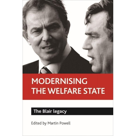 Modernising the Welfare State: The Blair Legacy
