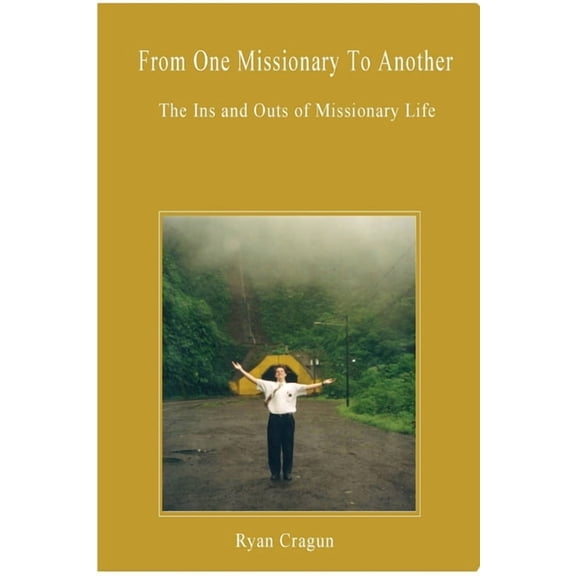 From One Missionary To Another: The Ins and Outs of Missionary Life, (Paperback)