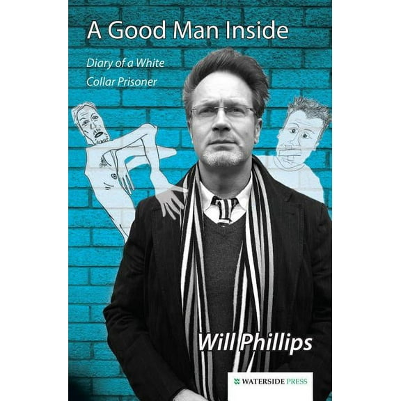 A Good Man Inside: Diary of a White Collar Prisoner, (Hardcover)