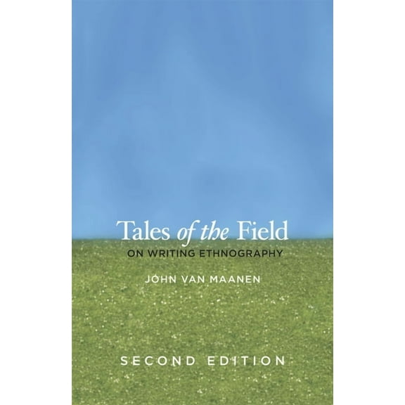 Chicago Guides to Writing, Editing, and Tales of the Field: On Writing Ethnography, (Paperback)