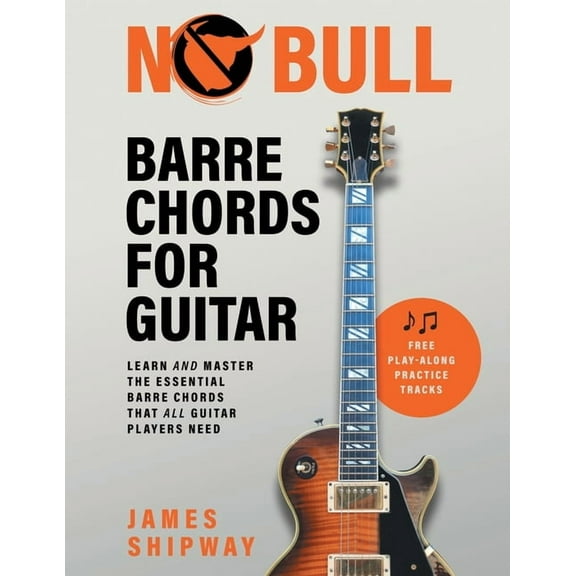 No Bull Barre Chords for Guitar: Learn and Master the Essential Barre Chords that all Guitar Players Need, (Paperback)