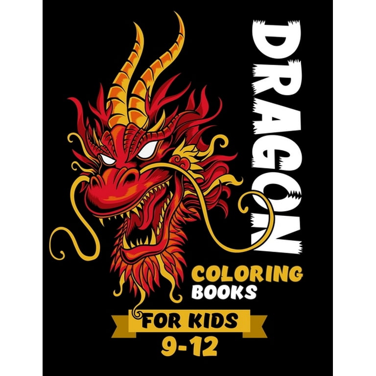 Dragon Coloring Books For Kids 9-12: A Fun And Easy Dragons Drawing,  Mythical Creatures Coloring Book Kids Cute Dragon Gift Ideas For  Thanksgiving And 