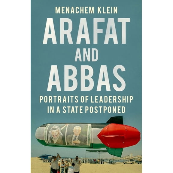 Arafat and Abbas: Portraits of Leadership in a State Postponed, (Hardcover)
