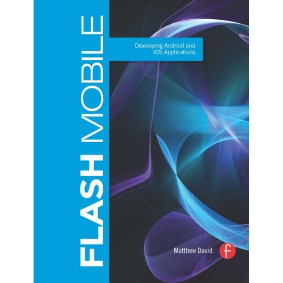 Pre-Owned Flash Mobile: Developing Android and IOS Applications, (Paperback)