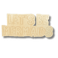 thumbnail image 2 of Unfinished Wood Etched Let's Be Mermaids Shape 14" / 1/8", 2 of 2