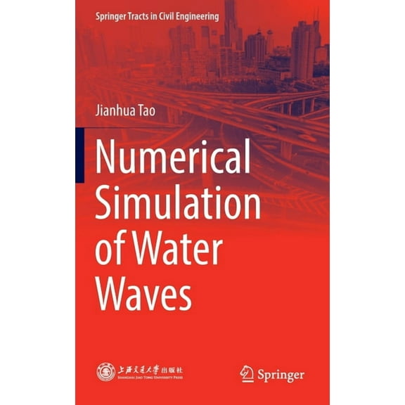 Springer Tracts in Civil Engineering Numerical Simulation of Water Waves, (Hardcover)