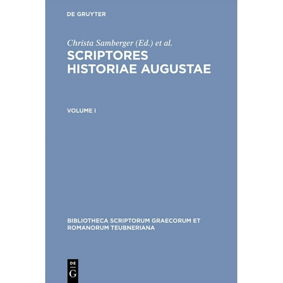 Bibliotheca Scriptorum Graecorum Et Roma Scriptores Historiae Augustae: Volume I, (Hardcover)