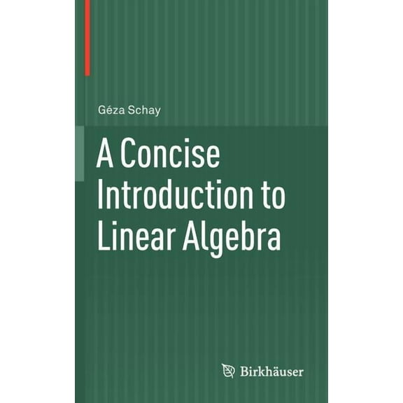 A Concise Introduction to Linear Algebra, (Hardcover)