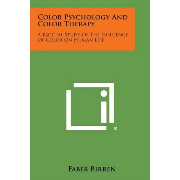 Color Psychology and Color Therapy: A Factual Study of the Influence of Color on Human Life
