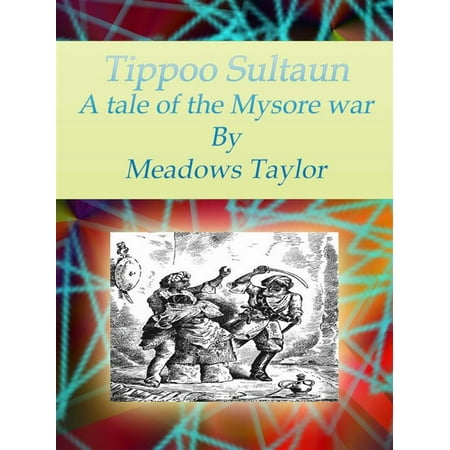 Tippoo Sultaun: A tale of the Mysore war - eBook