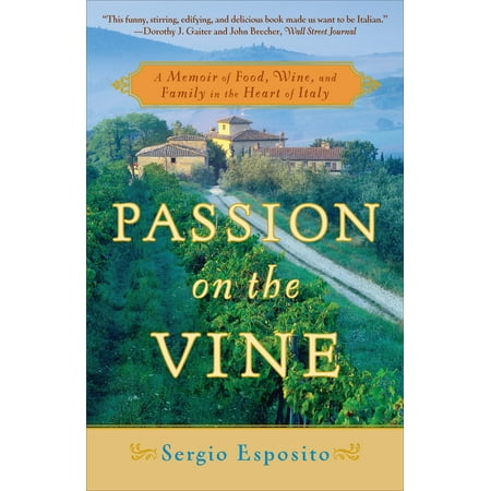 Blue Passion Vine - Passion on the Vine : A Memoir of Food, Wine, and Family in the Heart of Italy