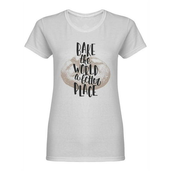 Bake The World Design Shaped T-Shirt Women -Image by Shutterstock, Female Medium