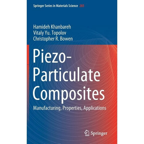 Springer Materials Science Piezo-Particulate Composites: Manufacturing, Properties, Applications, Book 283, (Hardcover)