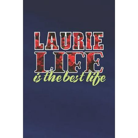 Laurie Life Is The Best Life : First Name Funny Sayings Personalized Customized Names Women Girl Mother's day Gift Notebook