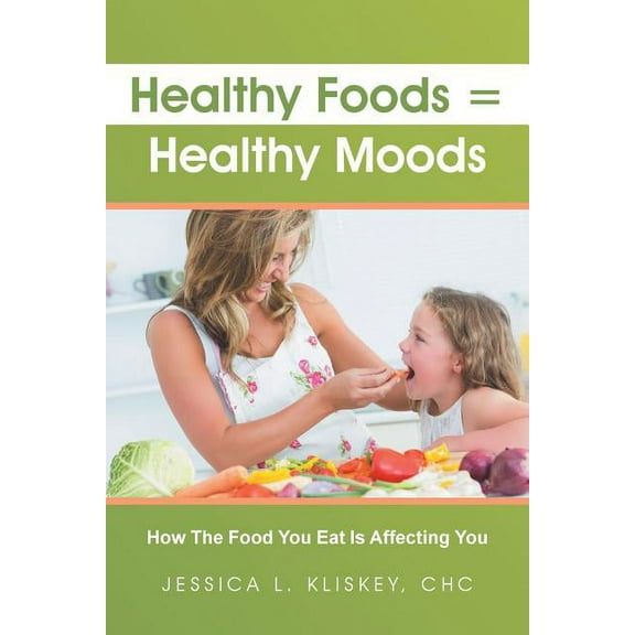 Healthy Foods = Healthy Moods (Paperback)