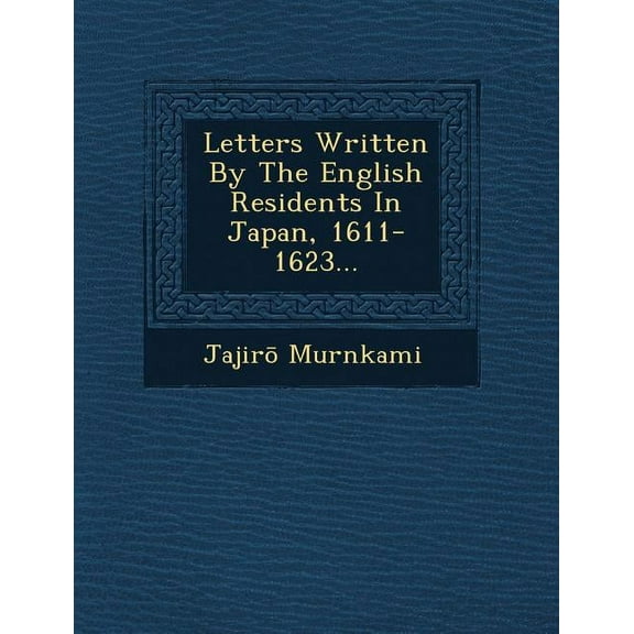 Letters Written by the English Residents in Japan, 1611-1623... (Paperback)