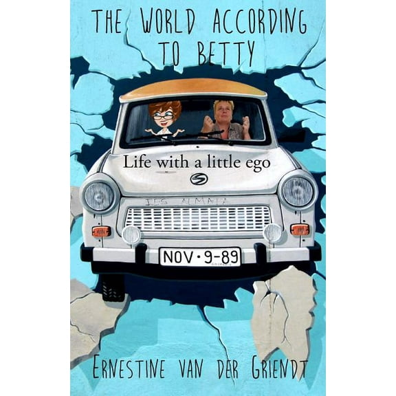 The world according to Betty. : Life with a little ego. (Paperback)