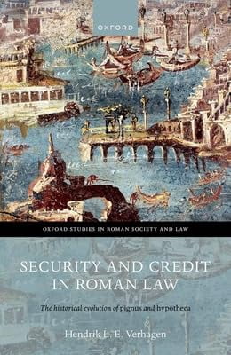 Oxford Studies in Roman Society & Law Security and Credit in Roman Law: The Historical Evolution of Pignus and Hypotheca, (Hardcover)