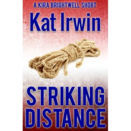 Striking Distance (A Kira Brightwell Thriller Short, Book 0) -