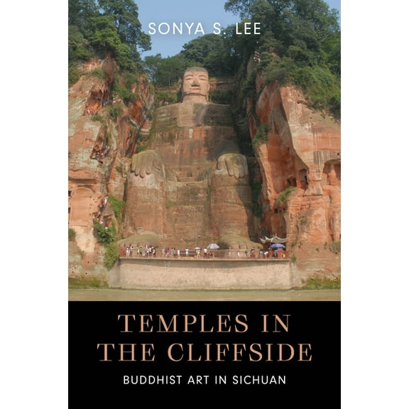 Temples in the Cliffside: Buddhist Art in Sichuan, (Hardcover)