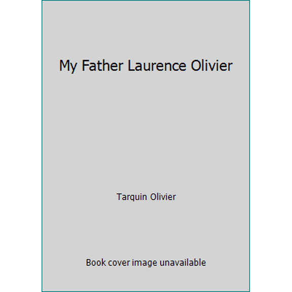 Pre-Owned My Father Laurence Olivier (Hardcover) 0747206112 9780747206118