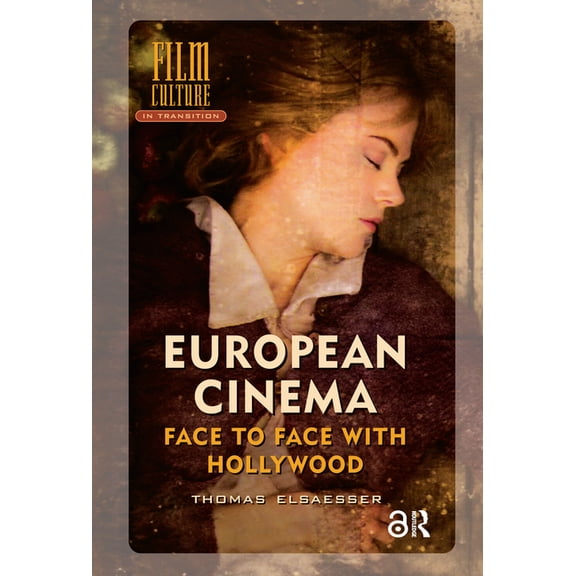 Film Culture in Transition European Cinema; Face to Face with Hollywood, (Paperback)