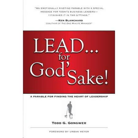 Lead... for God's Sake! : A Parable for Finding the Heart of Leadership