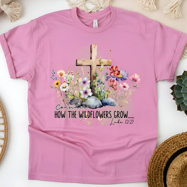 Consider The Wildflowers Grow Bible Verse Christian T-Shirt, Azalea, Size 2XL
