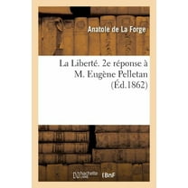 Sciences Sociales: La Liberté. 2e Réponse À M. Eugène Pelletan (Paperback)