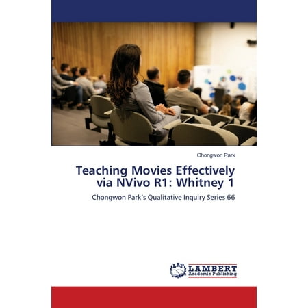 Teaching Movies Effectively via NVivo R1: Whitney 1 (Paperback)