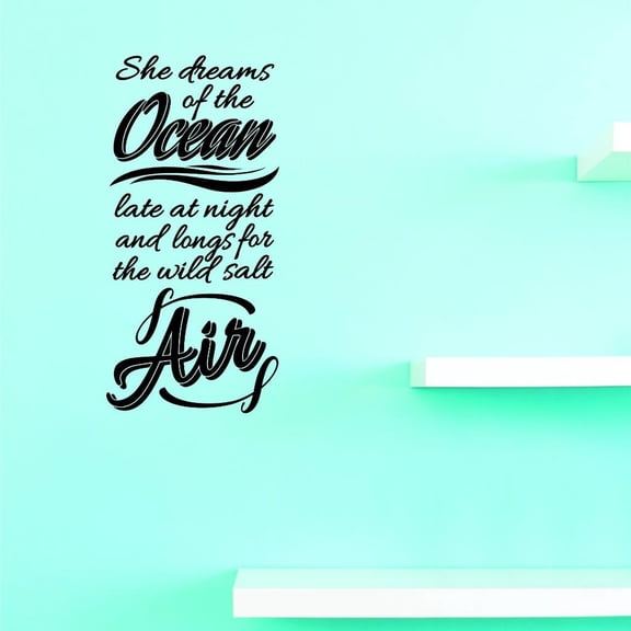Custom Decals She Dreams Of The Ocean Late At Night And Longs For The Wild Salt Air Wall Art Size: 16 X 24 Inches Color: Black