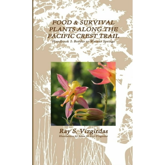 FOOD & SURVIVAL PLANTS ALONG THE PACIFIC CREST TRAIL Handbook 1: Border to Warner Springs, (Paperback)