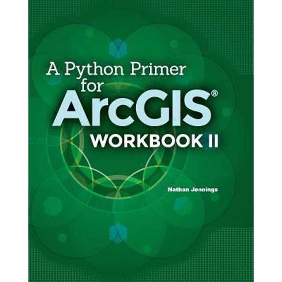 Pre-Owned A Python Primer for ArcGIS(R): Workbook II (Paperback) 1505893445 9781505893441